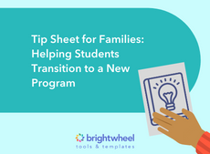 Tip Sheet for Families: Helping Students Transition to a New Program - brightwheel