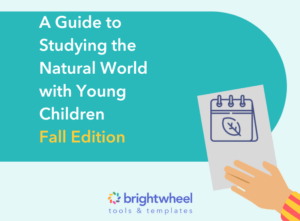 A Guide to Studying the Natural World With Young Children - Fall Edition